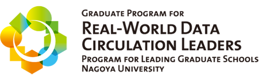Nagoya University Program for Leading Graduate Schools: Graduate program for real-world data circulation leaders